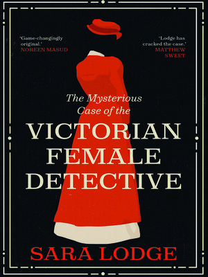 The Mysterious Case of the Victorian Female Detective - ebook